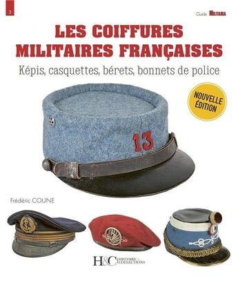 Couverture du livre « Les coiffures militaires françaises : 1870-2023 » de Frederic Coune aux éditions Histoire Et Collections