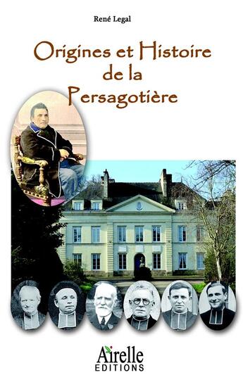 Couverture du livre « Origines et histoire de la Persagotière » de Rene Le Gal aux éditions Airelle