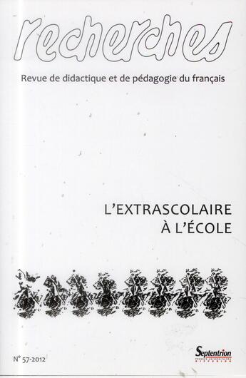 Couverture du livre « Recherches, n 57/2e semestre 2012 - l''extrascolaire a l''ecole » de Pu Septentrion aux éditions Pu Du Septentrion