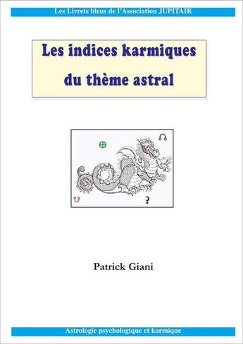 Couverture du livre « Les indices karmiques de votre thème » de Patrick Giani aux éditions Jupitair