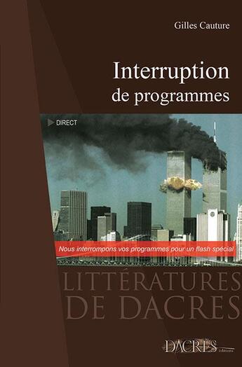 Couverture du livre « Interruption de programmes » de Gilles Cauture aux éditions Dacres