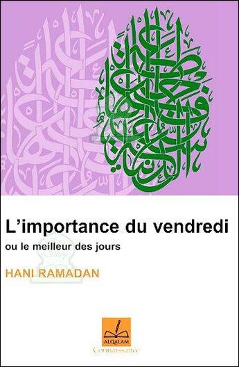 Couverture du livre « L'importance du vendredi ou le meilleur des jours » de Hani Ramadan aux éditions Al Qalam