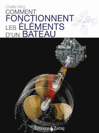 Couverture du livre « Comment fonctionnent les éléments d'un bateau » de Charlie Wing aux éditions Zeraq