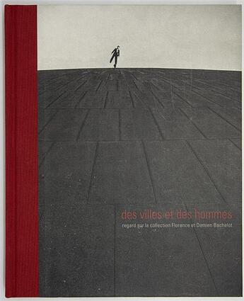 Couverture du livre « Des villes et des hommes ; regard sur la collection Florence et Damien Bachelot » de Douglas Kennedy aux éditions Maison Cf