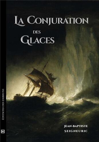 Couverture du livre « La conjuration des glaces » de Jean-Baptiste Seigneuric aux éditions Des Embruns