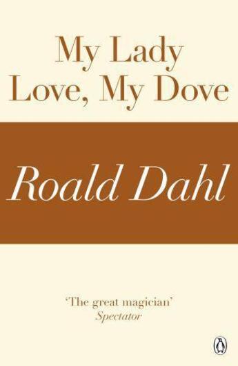 Couverture du livre « My Lady Love My Dove (A Roald Dahl Short Story) » de Roald Dahl aux éditions Penguin Books Ltd Digital