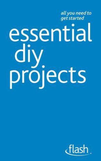 Couverture du livre « Essential DIY Projects: Flash » de Doctor Diy aux éditions Hodder Education Digital