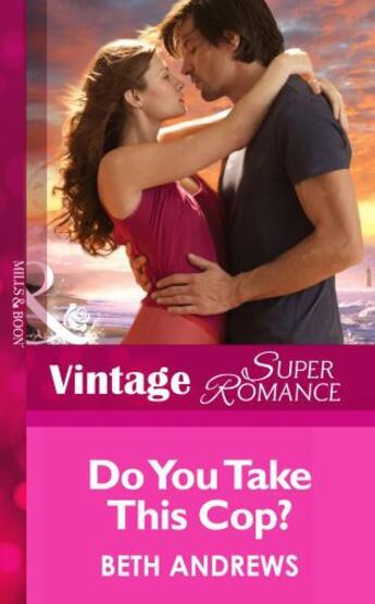 Couverture du livre « Do You Take This Cop? (Mills & Boon Vintage Superromance) (Count on a » de Beth Andrews aux éditions Mills & Boon Series