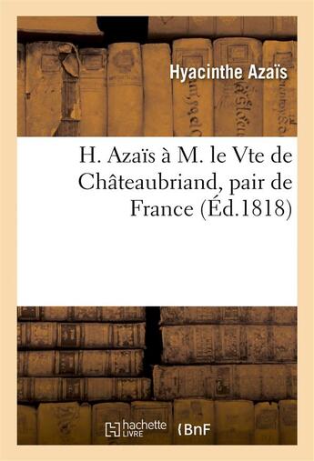 Couverture du livre « H. azais a m. le vte de chateaubriand, pair de france » de Azais Hyacinthe aux éditions Hachette Bnf