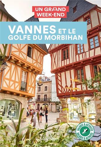 Couverture du livre « Un grand week-end ; Vannes et le golfe du Morbihan » de Collectif Hachette aux éditions Hachette Tourisme