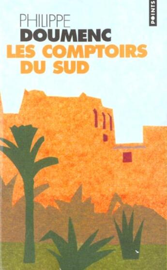 Couverture du livre « Les comptoirs du sud » de Philippe Doumenc aux éditions Points