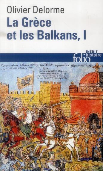 Couverture du livre « Histoire de la Grèce et des Balkans Tome 1 » de Olivier Delorme aux éditions Folio