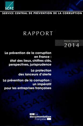 Couverture du livre « La prévention de la corruption en France : état des lieux, chiffres clés, perpectives, jurisprudence ; rapport 2014 » de Service Central De Prevention De La Corruption aux éditions Documentation Francaise