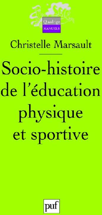 Couverture du livre « Socio-histoire de l'éducation physique et sportive » de Christelle Marsault aux éditions Puf