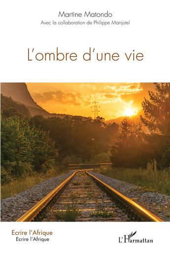 Couverture du livre « L'ombre d'une vie » de Martine Matondo aux éditions L'harmattan