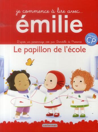 Couverture du livre « Je commence à lire avec Emilie t.2 ; le papillon de l'école ; niveau CP » de Domitille De Pressense aux éditions Casterman