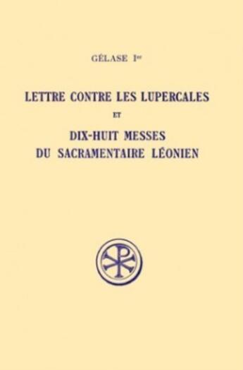 Couverture du livre « Lettre contre les lupercales et dix-huit messes du sacramentaire léonien ; introduction texte critique » de  aux éditions Cerf