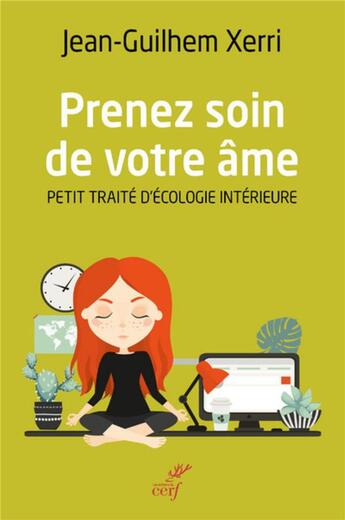 Couverture du livre « Prenez soin de votre âme ; petit traité d'écologie intérieure » de Jean-Ghilhem Xerri aux éditions Cerf