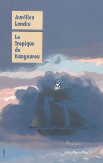 Couverture du livre « Le tropique du kangourou » de Aurelien Loncke aux éditions Ecole Des Loisirs