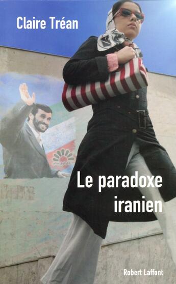 Couverture du livre « Le paradoxe iranien » de Claire Trean aux éditions Robert Laffont