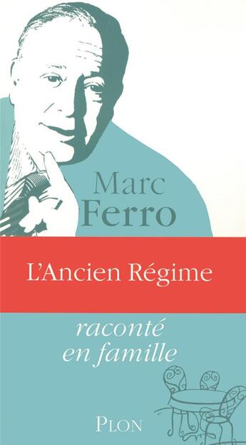 Couverture du livre « L'Ancien Régime raconté en famille » de Marc Ferro aux éditions Plon