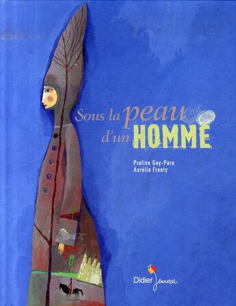 Couverture du livre « Sous la peau d'un homme » de Gay-Para/Fronty aux éditions Didier Jeunesse