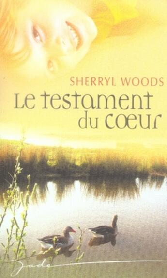 Couverture du livre « Le testament du coeur » de Sherryl Woods aux éditions Harlequin