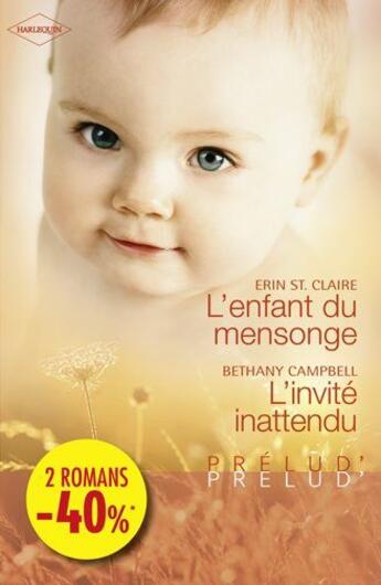 Couverture du livre « L'enfant du mensonge ; l'invité inattendu » de Erin St. Claire et Bethany Campbell aux éditions Harlequin