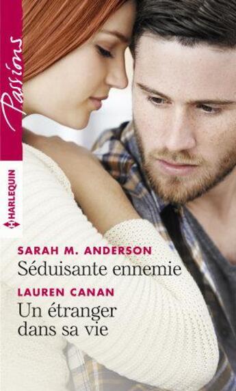 Couverture du livre « Séduisante ennemie ; un étranger dans sa vie » de Lauren Canan et Sarah M. Anderson aux éditions Harlequin