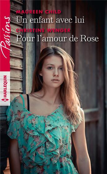 Couverture du livre « Un enfant avec lui - pour l'amour de rose » de Child/Wenger aux éditions Harlequin