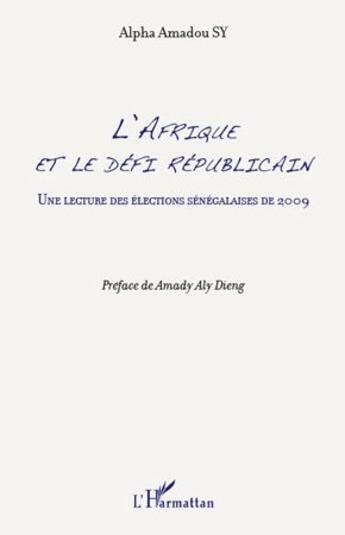 Couverture du livre « L'Afrique et le défi républicain ; une lecture des éléctions sénegalaises de 2009 » de Alpha Amadou Sy aux éditions L'harmattan