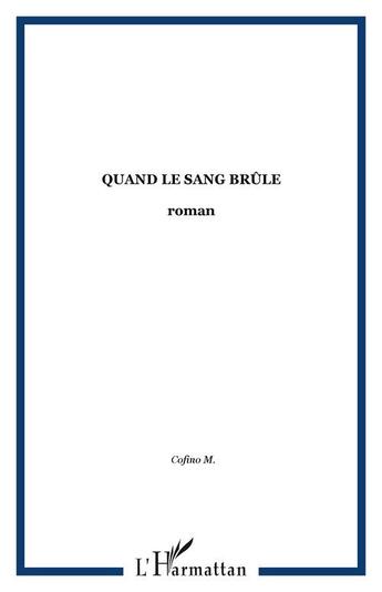 Couverture du livre « Quand le sang brûle » de Manuel Cofino aux éditions Editions L'harmattan