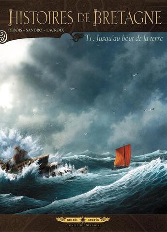 Couverture du livre « Histoires de Bretagne Tome 1 ; jusqu'au bout de la terre » de Francois Debois et Sandro Masin aux éditions Soleil