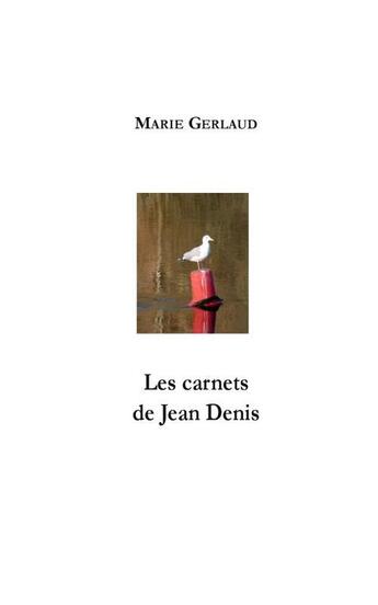 Couverture du livre « Les carnets de Jean Denis » de Marie Gerlaud aux éditions Books On Demand