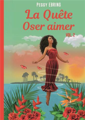 Couverture du livre « La Quête : Oser aimer » de Ebring Peggy aux éditions Books On Demand