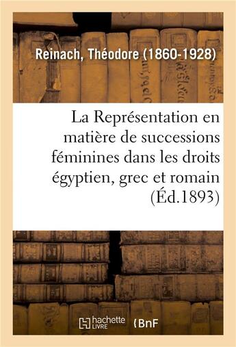 Couverture du livre « La representation en matiere de successions feminines dans les droits egyptien, grec et romain - a p » de Reinach Theodore aux éditions Hachette Bnf