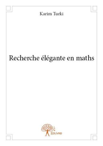 Couverture du livre « Recherche élégante en maths » de Karim Turki aux éditions Edilivre