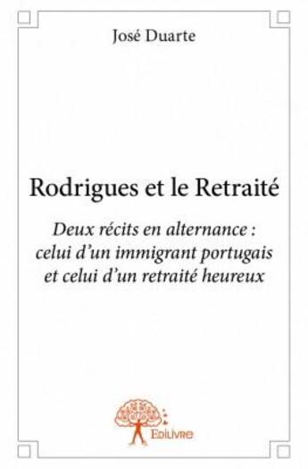 Couverture du livre « Rodrigues et le retraité » de Jose Duarte aux éditions Edilivre