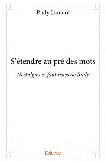 Couverture du livre « S'étendre au pré des mots » de Lamant Rudy aux éditions Edilivre