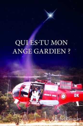 Couverture du livre « Qui es-tu mon ange gardien ? » de Michel Gasnier aux éditions Edilivre