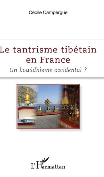 Couverture du livre « Le tantrisme tibétain en France ; un bouddhisme occidental ? » de Cecile Campergue aux éditions L'harmattan