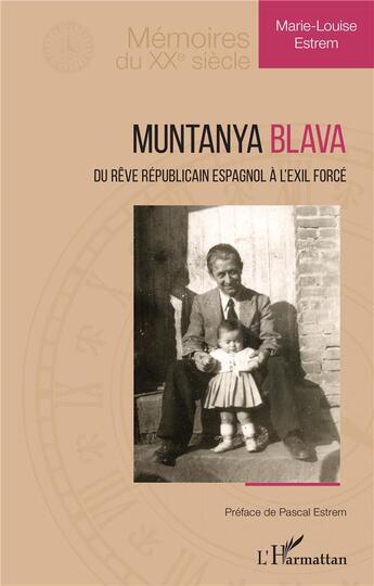 Couverture du livre « Muntanya Blava : du rêve républicain à l'exil forcé » de Estrem Marie-Louise aux éditions L'harmattan