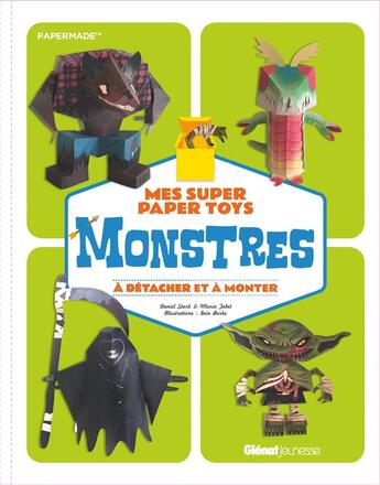 Couverture du livre « Mes super paper toys monstres ; à détacher et à monter » de Daniel Stark et Maria Tabet et Iain Burke aux éditions Glenat Jeunesse