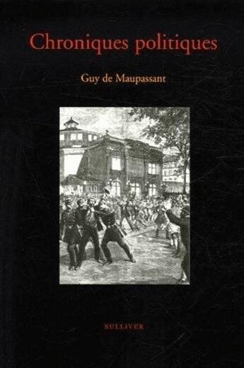 Couverture du livre « Chroniques Politiques » de Guy de Maupassant aux éditions Sulliver