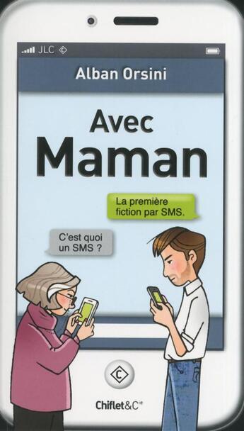 Couverture du livre « Avec maman ; la première fiction par sms » de Alban Orsini aux éditions Chiflet