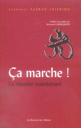 Couverture du livre « Ça marche ! la réussite maintenant » de Azerad-Shishido Laur aux éditions 3 Monts