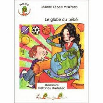 Couverture du livre « Le globe de bébé » de Jeanne Taboni Miserazzi et Matthieu Radenac aux éditions Le Pre Du Plain
