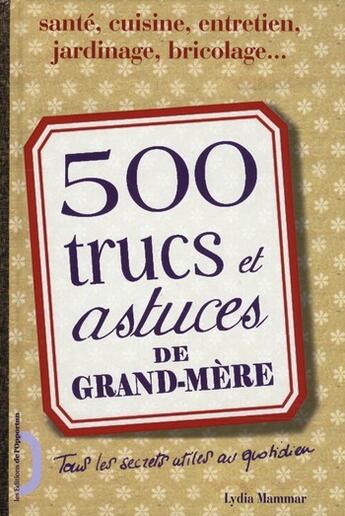 Couverture du livre « 500 trucs et astuces de grand-mère » de Lydia Mammar aux éditions L'opportun