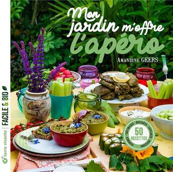 Couverture du livre « Mon jardin m'offre l'apéro : verrines, tartinades, bouchées, cupcakes, boissons... » de Amandine Geers aux éditions Terre Vivante