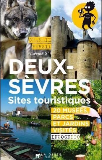 Couverture du livre « Deux-Sèvres ; sites touristiques ; 20 musées, parcs et jardins visités incognito » de Christian Proust aux éditions Geste